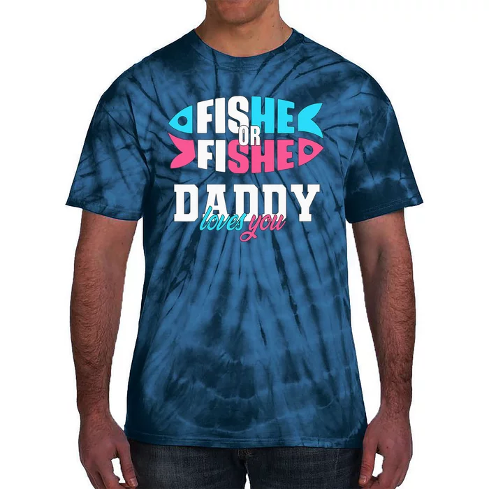Gender Reveal ideas fishe or fishe Daddy loves you Fishing Tie-Dye T-Shirt