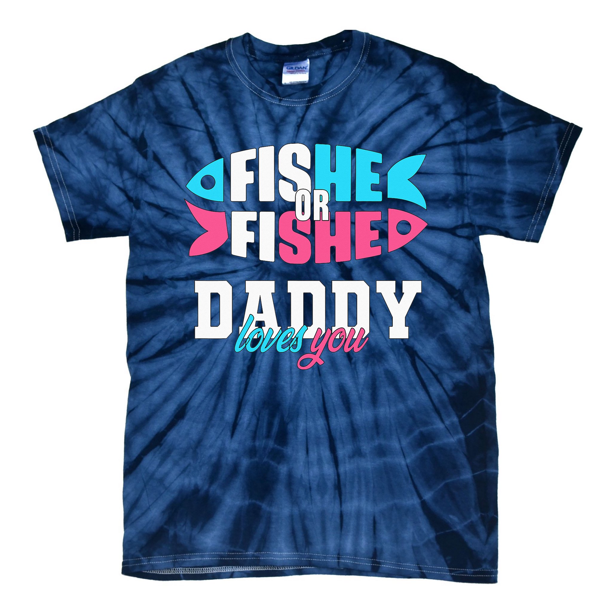 Gender Reveal ideas fishe or fishe Daddy loves you Fishing Tie-Dye T-Shirt