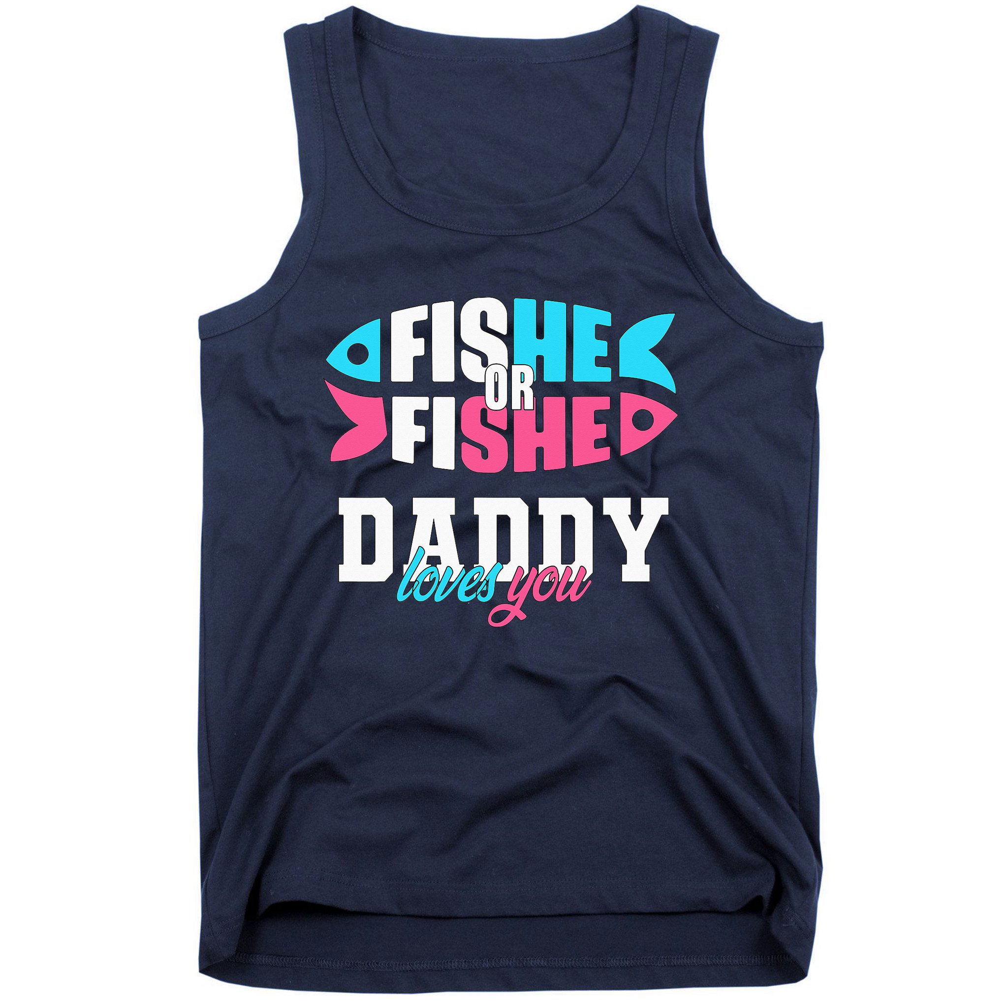 Gender Reveal ideas fishe or fishe Daddy loves you Fishing Tank Top