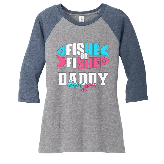 Gender Reveal ideas fishe or fishe Daddy loves you Fishing Women's Tri-Blend 3/4-Sleeve Raglan Shirt