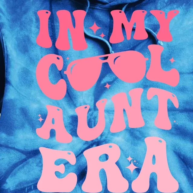 Groovy Retro In My Cool Aunt Era Meaningful Gift Cool Funny Gift For Auntie Gift Tie Dye Hoodie