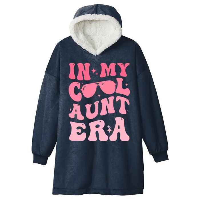 Groovy Retro In My Cool Aunt Era Meaningful Gift Cool Funny Gift For Auntie Gift Hooded Wearable Blanket