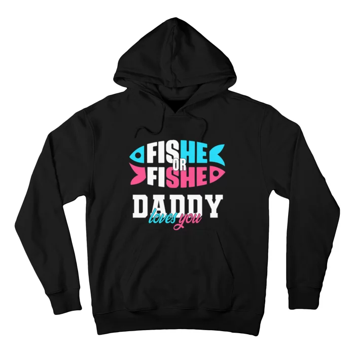 Gender Reveal Ideas Fishe Or Fishe Daddy Loves You Fishing Hoodie