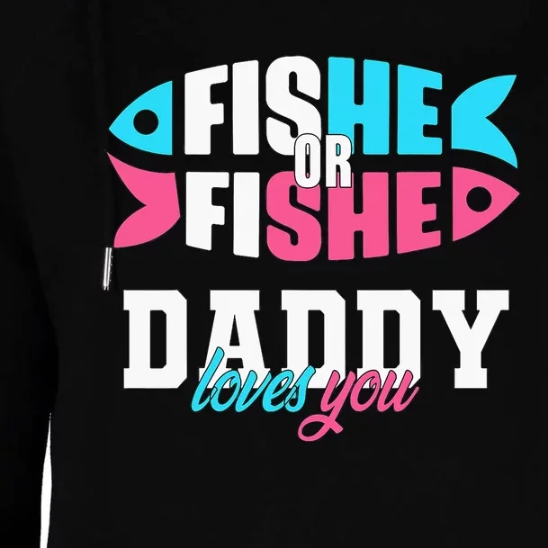 Gender Reveal Ideas Fishe Or Fishe Daddy Loves You Fishing Womens Funnel Neck Pullover Hood