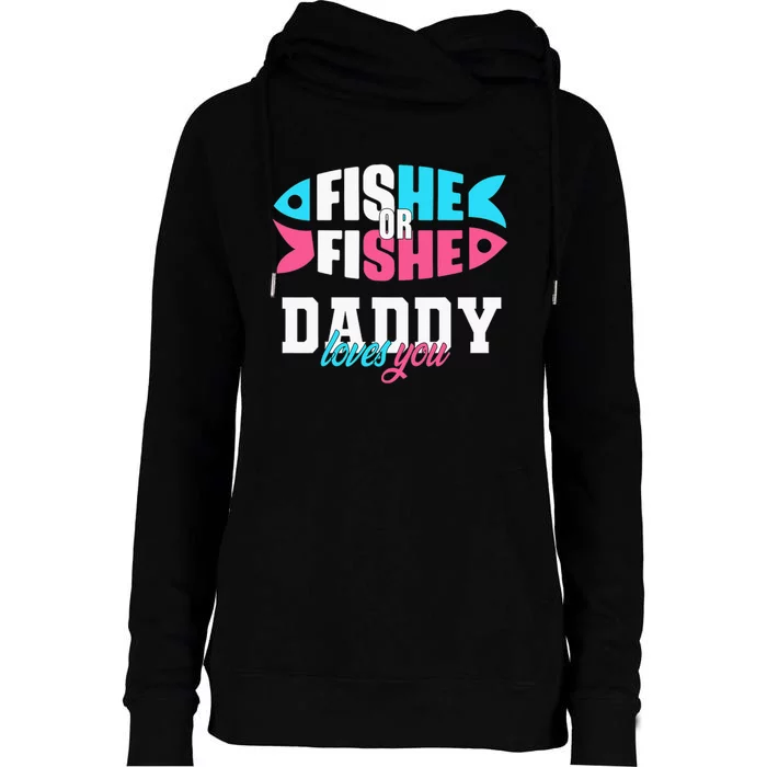 Gender Reveal Ideas Fishe Or Fishe Daddy Loves You Fishing Womens Funnel Neck Pullover Hood