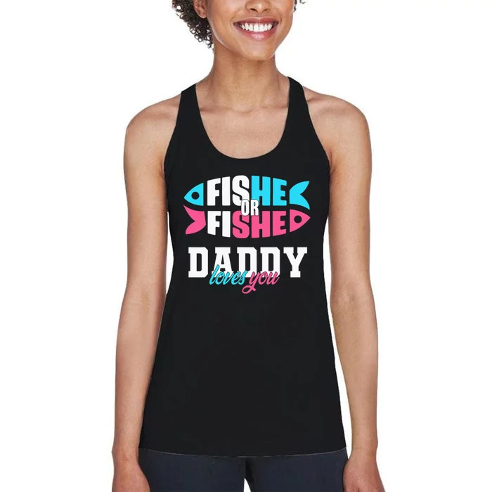 Gender Reveal Ideas Fishe Or Fishe Daddy Loves You Fishing Women's Racerback Tank