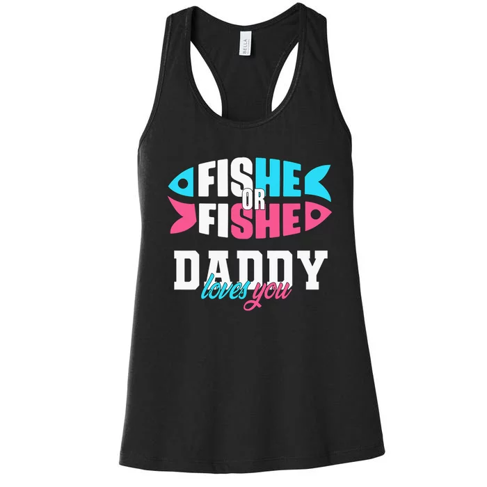 Gender Reveal Ideas Fishe Or Fishe Daddy Loves You Fishing Women's Racerback Tank