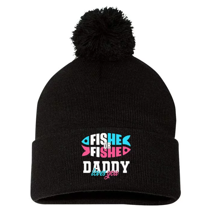 Gender Reveal Ideas Fishe Or Fishe Daddy Loves You Fishing Pom Pom 12in Knit Beanie