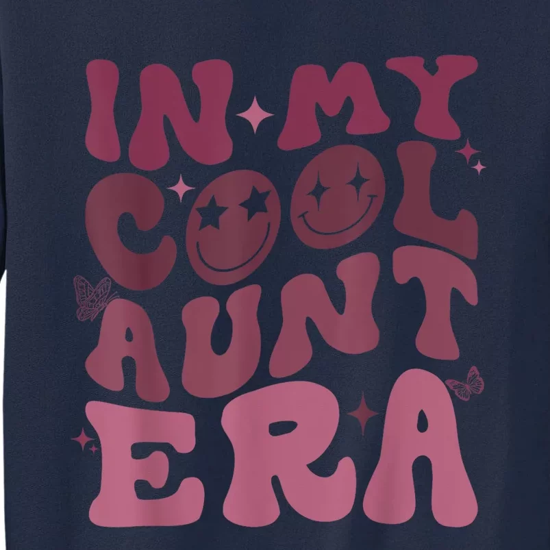 Groovy Retro In My Cool Aunt Era Cool Gifts For Auntie Tall Sweatshirt