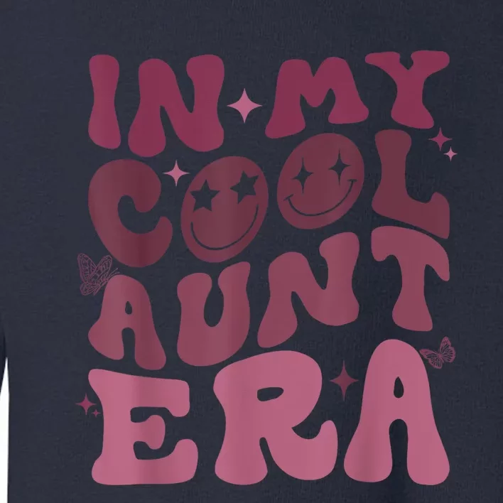 Groovy Retro In My Cool Aunt Era Cool Gifts For Auntie Toddler Sweatshirt