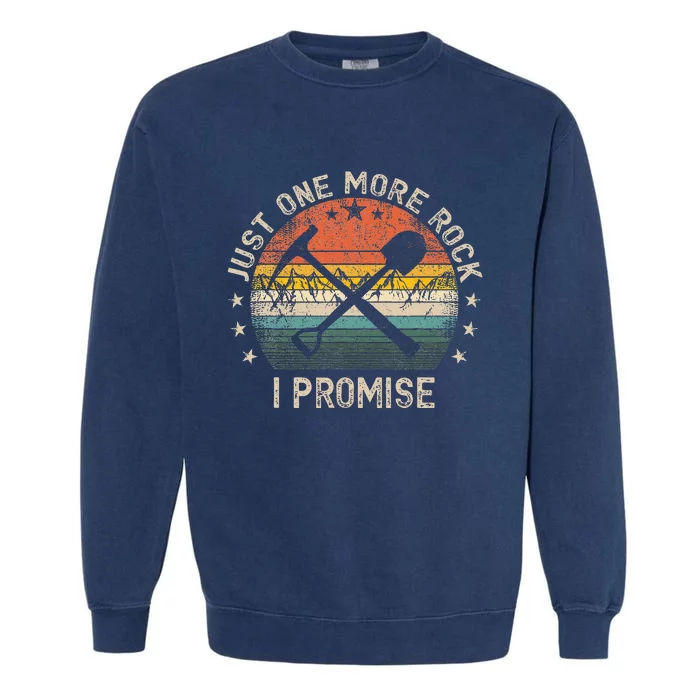 Geology Rockhounding Just One More Rock I Promise Geologist Garment-Dyed Sweatshirt