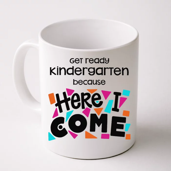 Get ready kindergarten because here I come Front & Back Coffee Mug