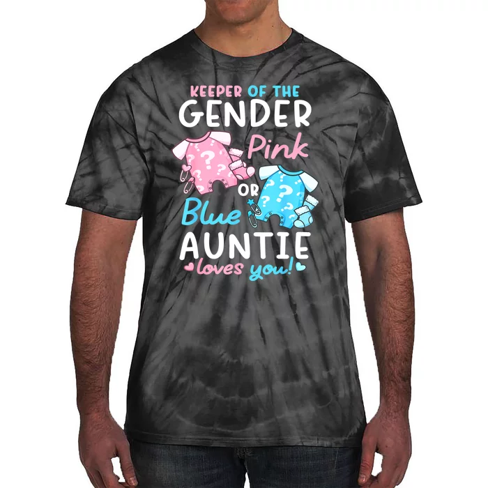 Gender Reveal Keeper Of The Gender Pink Or Blue Auntie Tie-Dye T-Shirt