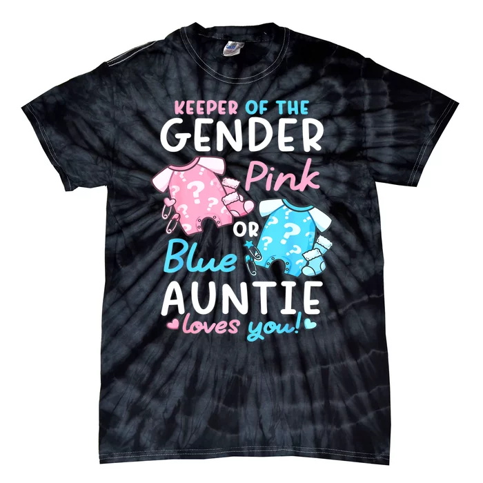 Gender Reveal Keeper Of The Gender Pink Or Blue Auntie Tie-Dye T-Shirt