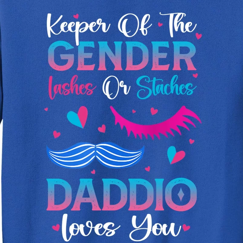 Gender Reveal Lashes Or Staches Daddio Loves You Gift Tall Sweatshirt