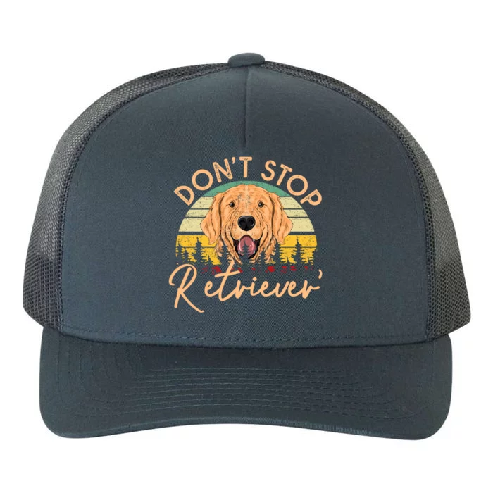 Golden Retriever Lover Gift Dont Stop Retrievin Cool Gift Yupoong Adult 5-Panel Trucker Hat