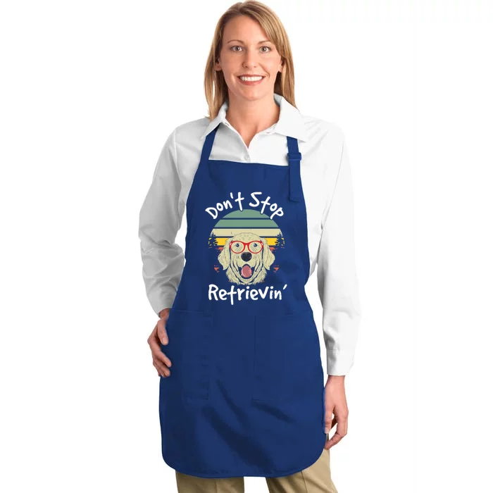 Golden Retriever Lover Dont Stop Retrievin Gift Full-Length Apron With Pocket