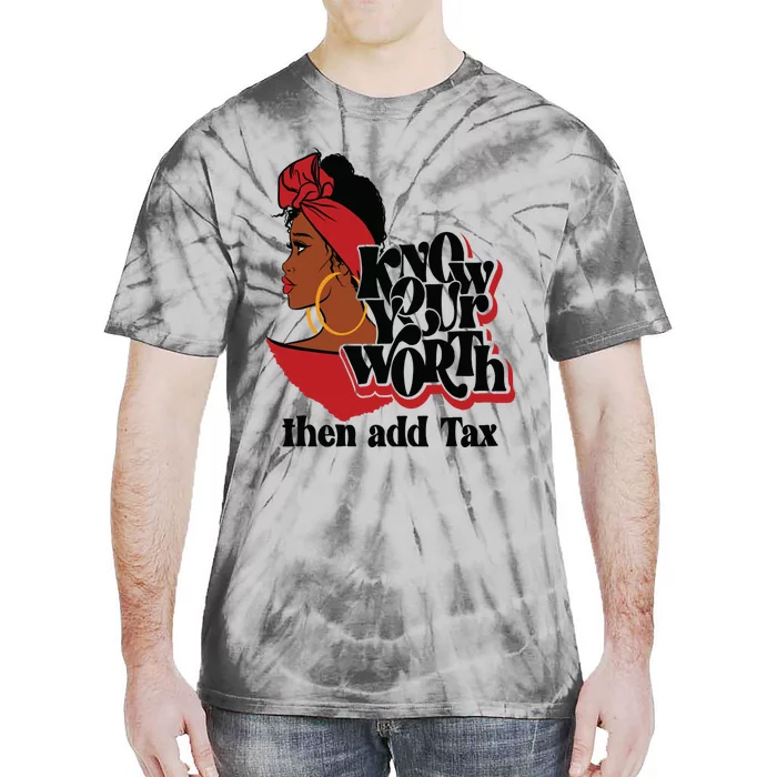 Gift Red Lips Know Your Worth Then Add Tax Black Queen Gift Tie-Dye T-Shirt