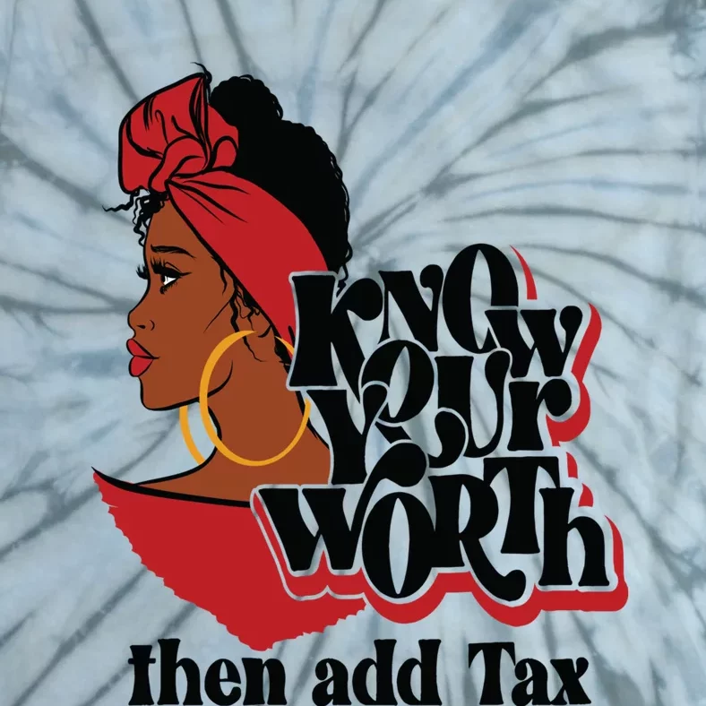 Gift Red Lips Know Your Worth Then Add Tax Black Queen Gift Tie-Dye T-Shirt