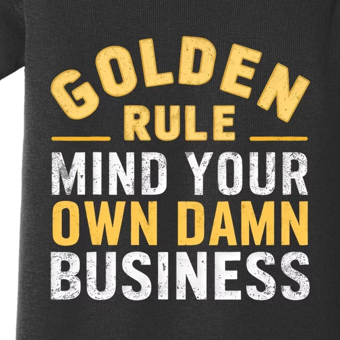 Golden Rule Mind Your Own Damn Business Golden Rule Baby Bodysuit