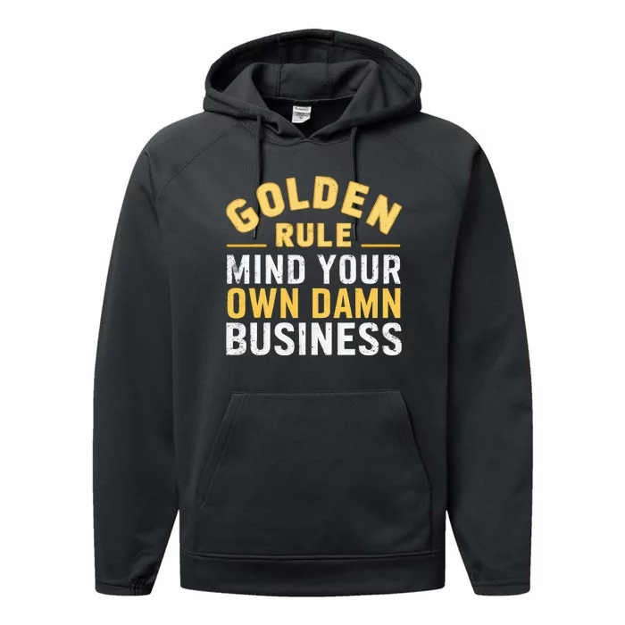 Golden Rule Mind Your Own Damn Business Golden Rule Performance Fleece Hoodie