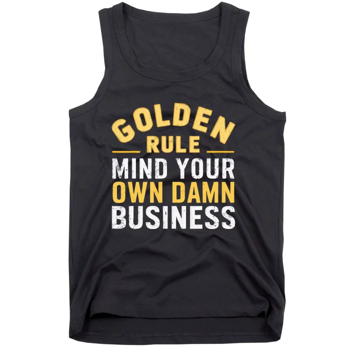 Golden Rule Mind Your Own Damn Business Golden Rule Tank Top