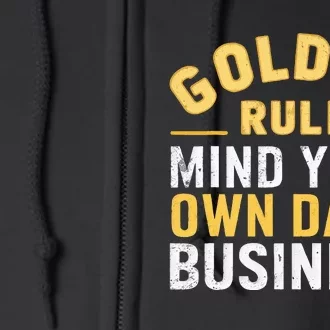 Golden Rule Mind Your Own Damn Business Golden Rule Full Zip Hoodie