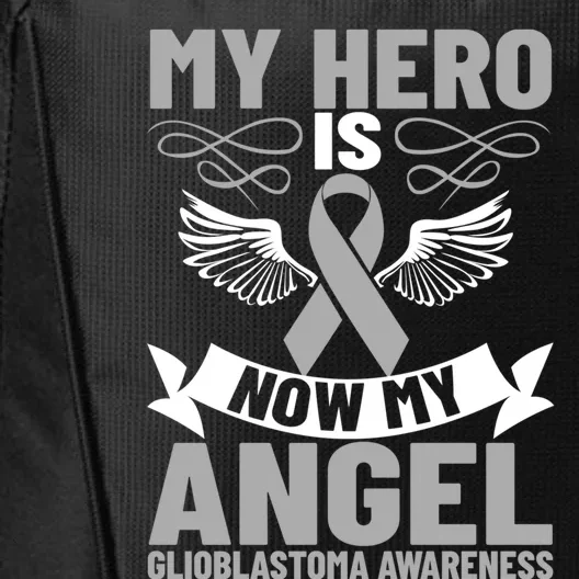 Gray Ribbon My Hero Is Now My Angel Glioblastoma Cancer Meaningful Gift City Backpack