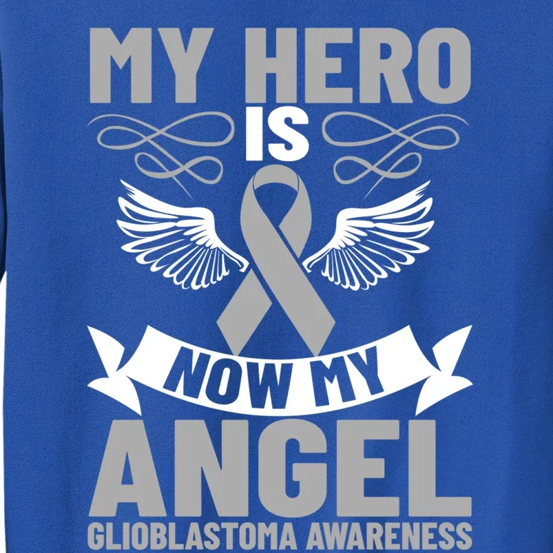 Gray Ribbon My Hero Is Now My Angel Glioblastoma Cancer Meaningful Gift Tall Sweatshirt