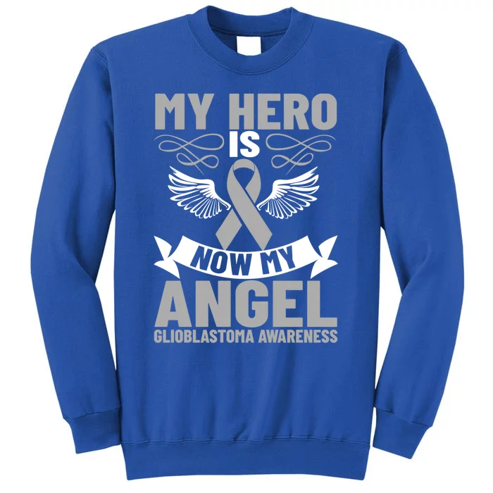 Gray Ribbon My Hero Is Now My Angel Glioblastoma Cancer Meaningful Gift Tall Sweatshirt