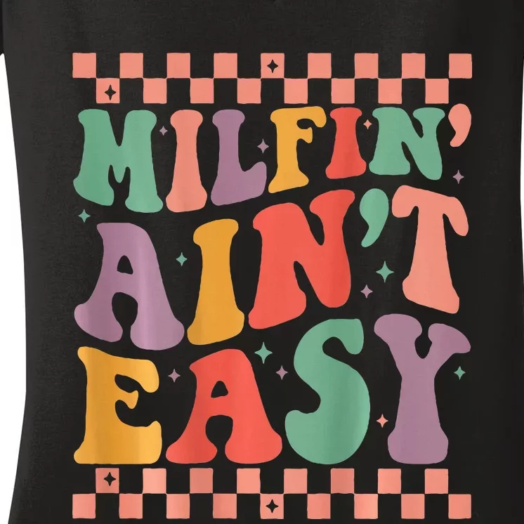 Groovy Retro Milfin Aint Easy Milf New Mom Women's V-Neck T-Shirt