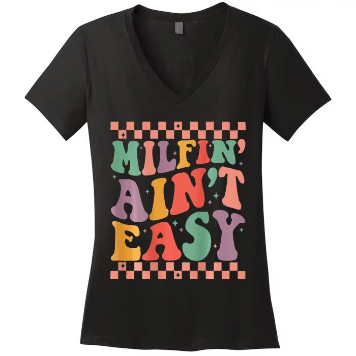 Groovy Retro Milfin Aint Easy Milf New Mom Women's V-Neck T-Shirt