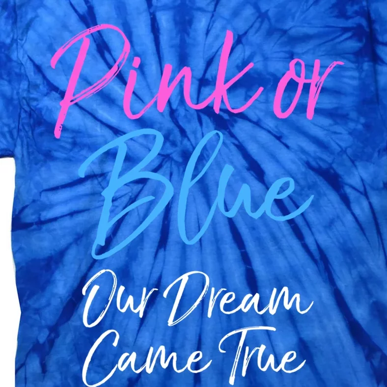 Gender Reveal Mom And Dad Pink Or Blue Our Dream Came True Gift Tie-Dye T-Shirt