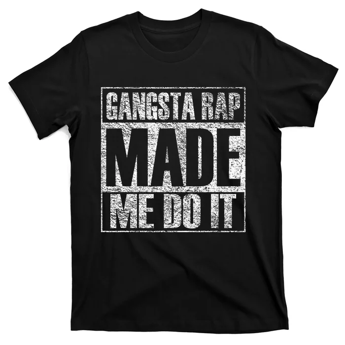 Gangsta Rap Music Made Me Do It Funny Gym Vintage T-Shirt