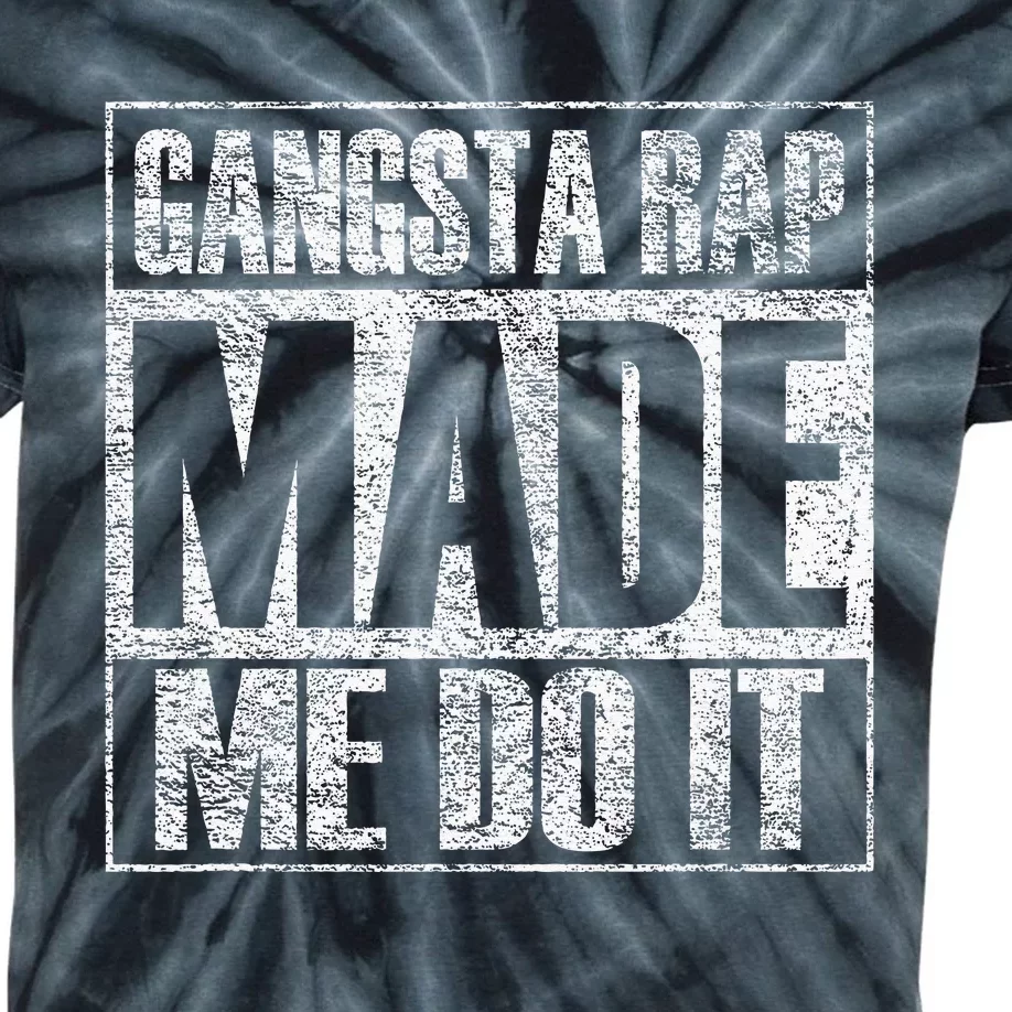 Gangsta Rap Music Made Me Do It Funny Gym Vintage Kids Tie-Dye T-Shirt