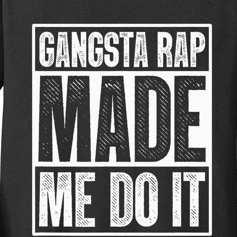 Gangsta Rap Made Me Do It Hiphop Rap Music 80s 90s Party Kids Long Sleeve Shirt