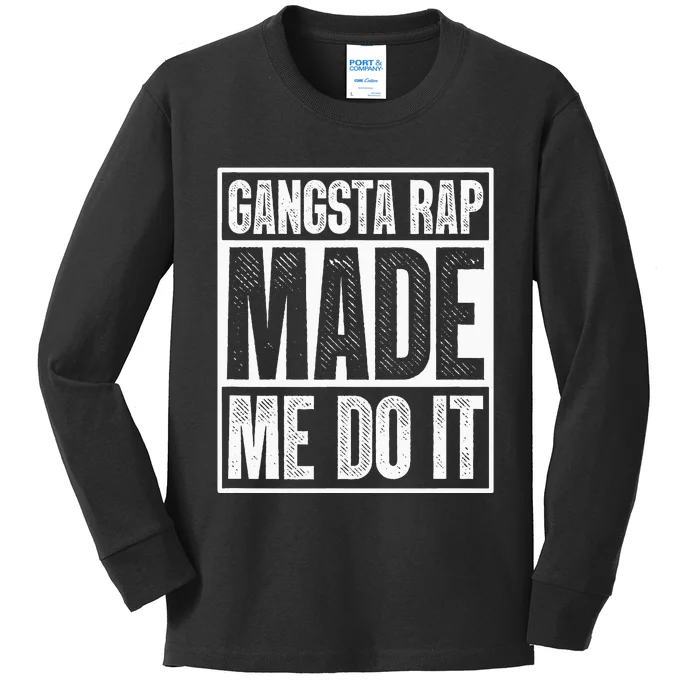 Gangsta Rap Made Me Do It Hiphop Rap Music 80s 90s Party Kids Long Sleeve Shirt