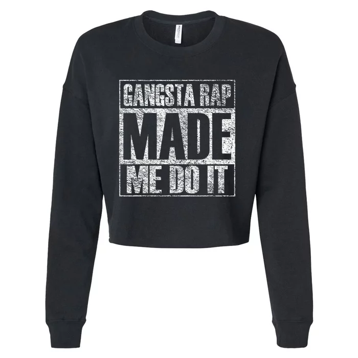 Gangsta Rap Music Made Me Do It Funny Gym Cropped Pullover Crew