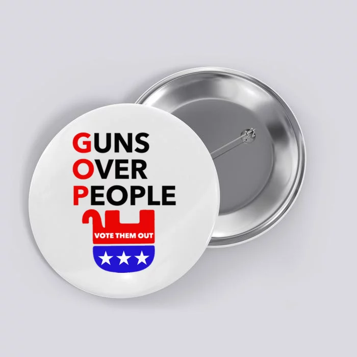 Gun Reform Now Gopguns Over People Vote Them Out Button