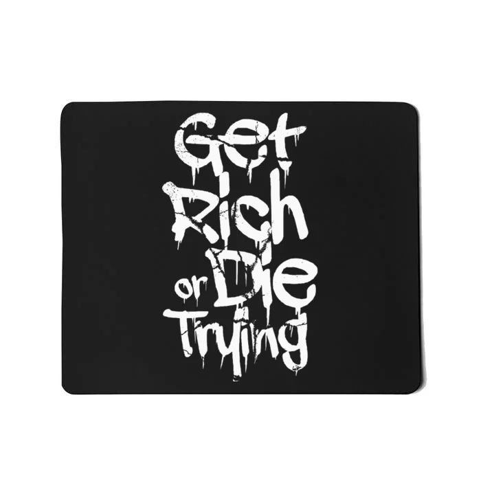 Get Rich Or Die Trying Money Millionaire Cash Miner Trader Mousepad