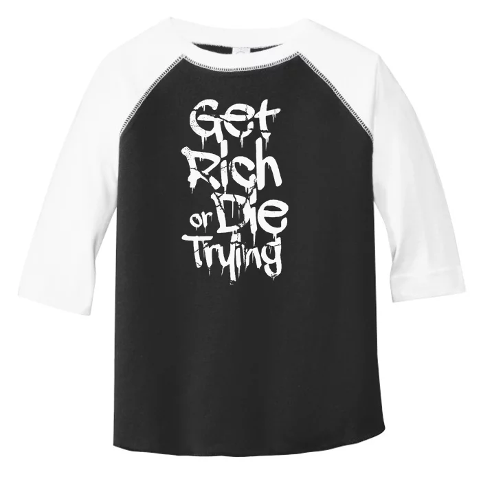 Get Rich Or Die Trying Money Millionaire Cash Miner Trader Toddler Fine Jersey T-Shirt