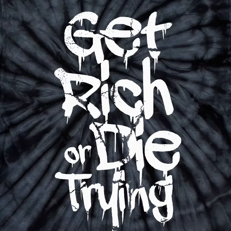 Get Rich Or Die Trying Money Millionaire Cash Miner Trader Tie-Dye T-Shirt