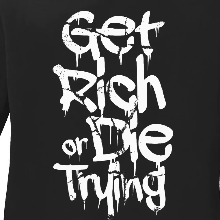 Get Rich Or Die Trying Money Millionaire Cash Miner Trader Ladies Long Sleeve Shirt