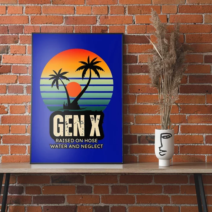 Genx Raised On Hose Water And Neglect Poster