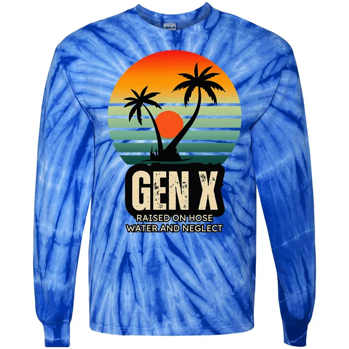 Genx Raised On Hose Water And Neglect Tie-Dye Long Sleeve Shirt