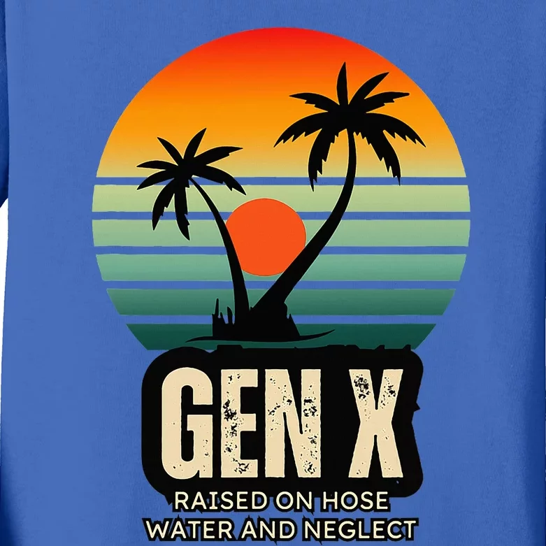 Genx Raised On Hose Water And Neglect Kids Long Sleeve Shirt