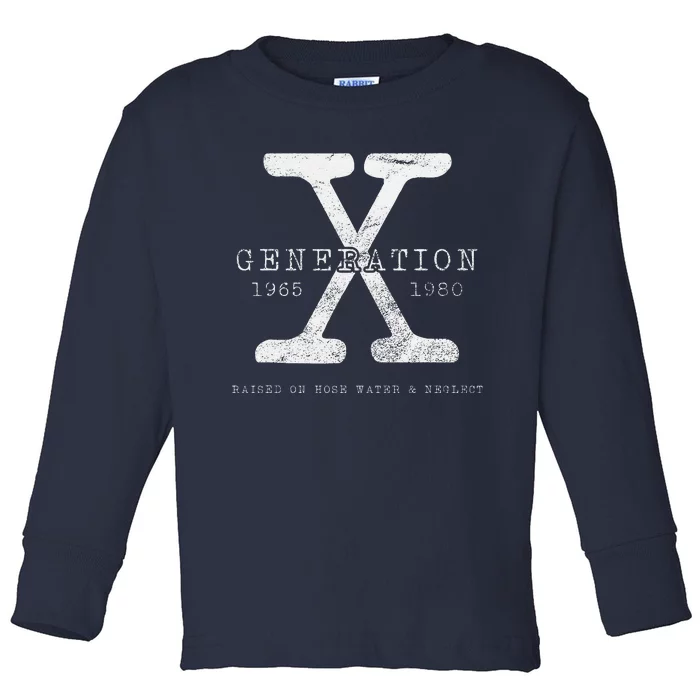 Genx Raised On Hose Water And Neglect Humor Toddler Long Sleeve Shirt