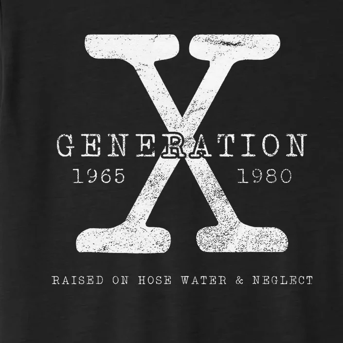 Genx Raised On Hose Water And Neglect ChromaSoft Performance T-Shirt