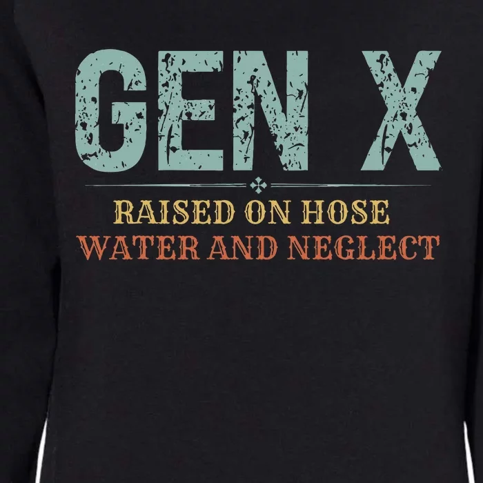 Genx Raised On Hose Water And Neglect Womens California Wash Sweatshirt