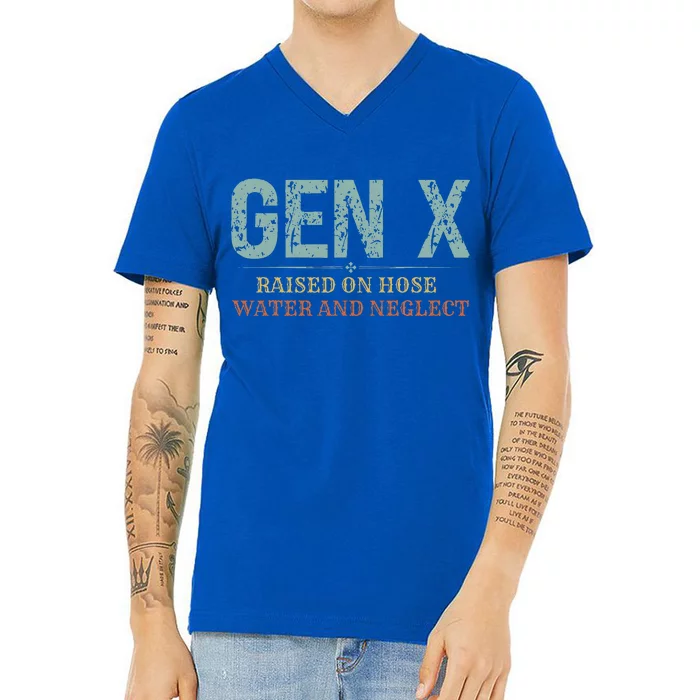 Genx Raised On Hose Water And Neglect V-Neck T-Shirt